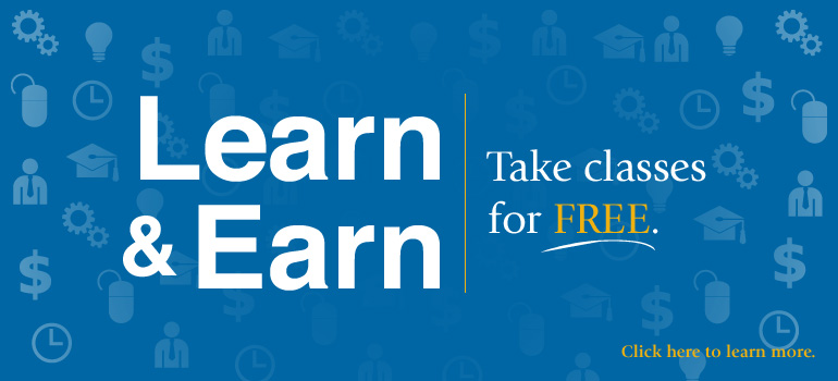 Learn & Earn
Take classes for FREE.